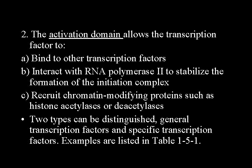 2. The activation domain allows the transcription factor to: a) Bind to other transcription