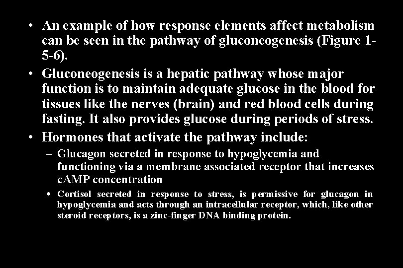  • An example of how response elements affect metabolism can be seen in