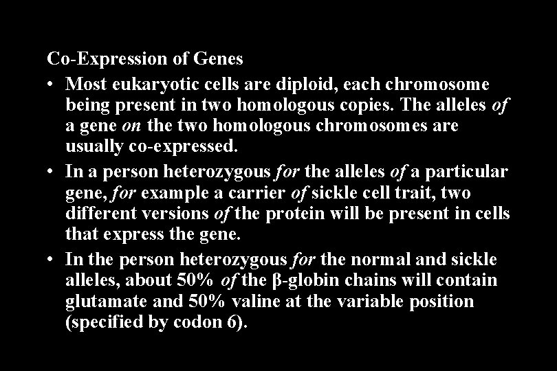 Co-Expression of Genes • Most eukaryotic cells are diploid, each chromosome being present in