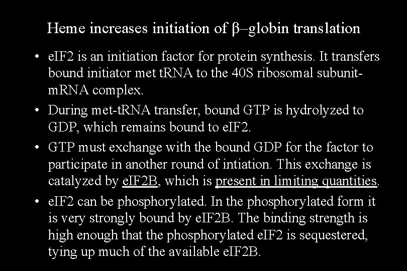 Heme increases initiation of β–globin translation • e. IF 2 is an initiation factor