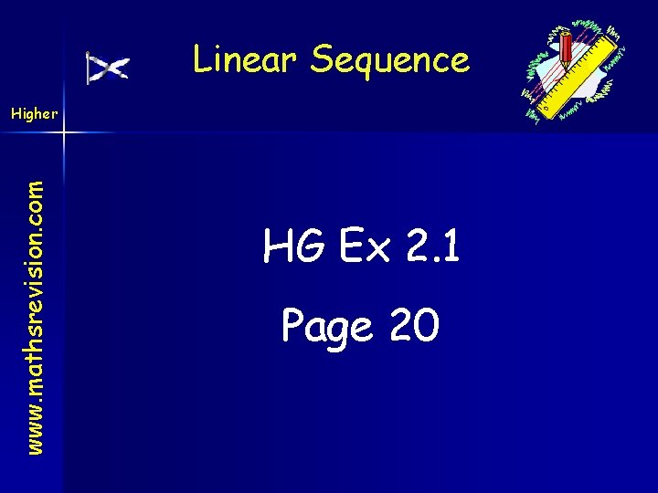 Linear Sequence www. mathsrevision. com Higher HG Ex 2. 1 Page 20 