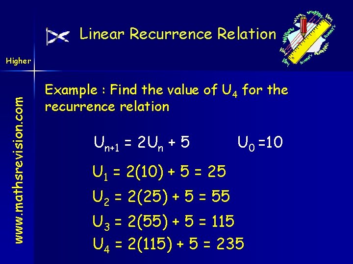 Linear Recurrence Relation www. mathsrevision. com Higher Example : Find the value of U