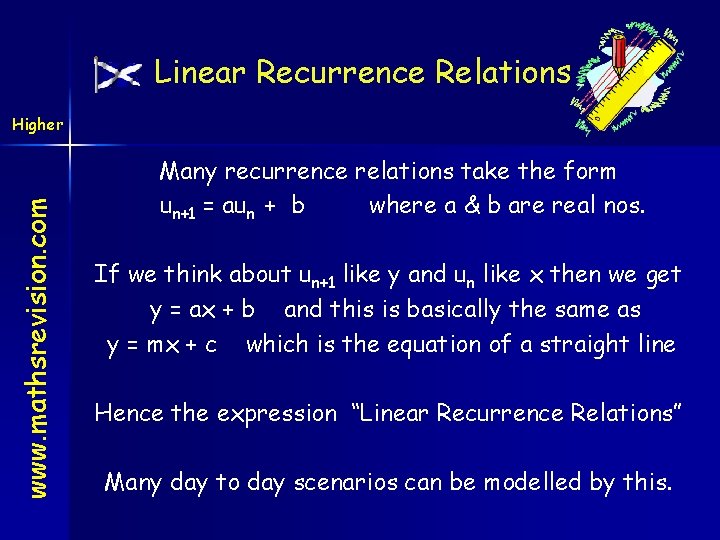 Linear Recurrence Relations www. mathsrevision. com Higher Many recurrence relations take the form un+1