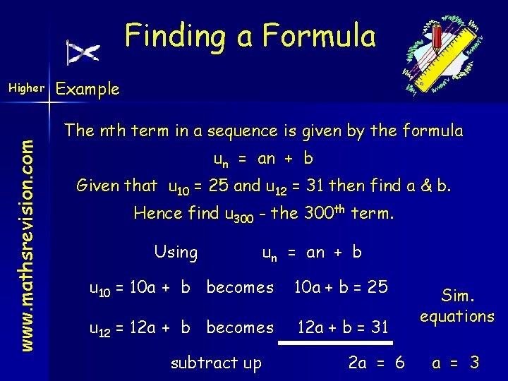 Finding a Formula www. mathsrevision. com Higher Example The nth term in a sequence