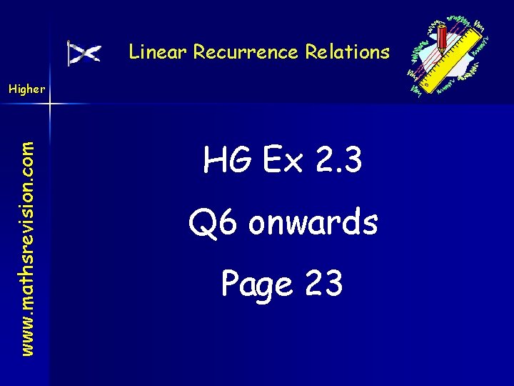 Linear Recurrence Relations www. mathsrevision. com Higher HG Ex 2. 3 Q 6 onwards