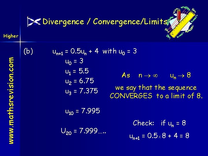 Divergence / Convergence/Limits Higher www. mathsrevision. com (b) un+1 = 0. 5 un +