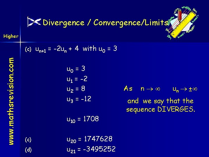 Divergence / Convergence/Limits Higher www. mathsrevision. com (c) un+1 = -2 un + 4
