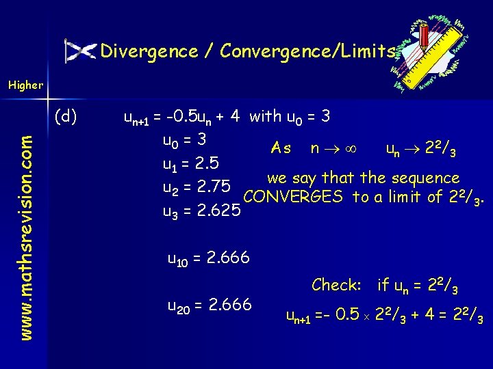 Divergence / Convergence/Limits Higher www. mathsrevision. com (d) un+1 = -0. 5 un +