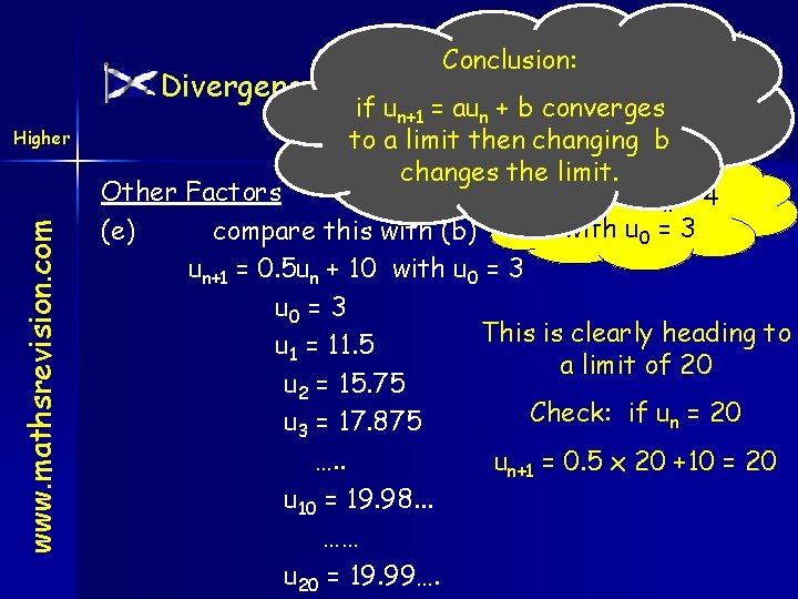 Conclusion: Divergence / Convergence/Limits www. mathsrevision. com Higher if un+1 = aun + b