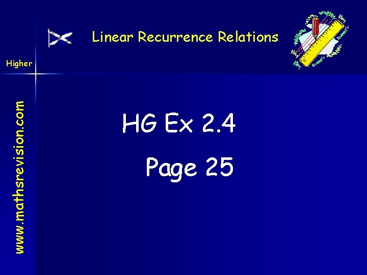 Linear Recurrence Relations www. mathsrevision. com Higher HG Ex 2. 4 Page 25 