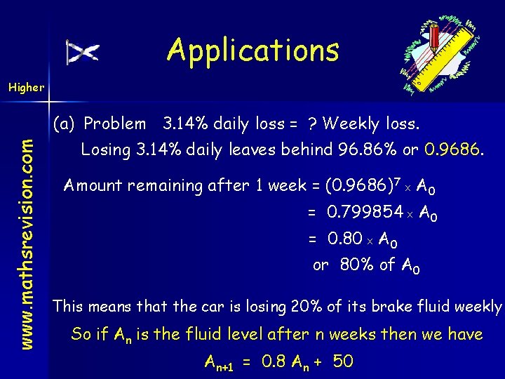 Applications Higher www. mathsrevision. com (a) Problem 3. 14% daily loss = ? Weekly