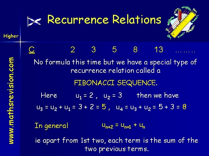 Recurrence Relations Higher www. mathsrevision. com C 2 3 5 8 13 ……. .