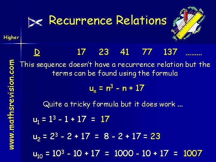 Recurrence Relations Higher www. mathsrevision. com D 17 23 41 77 137 ……… This