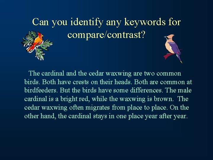 Can you identify any keywords for compare/contrast? The cardinal and the cedar waxwing are