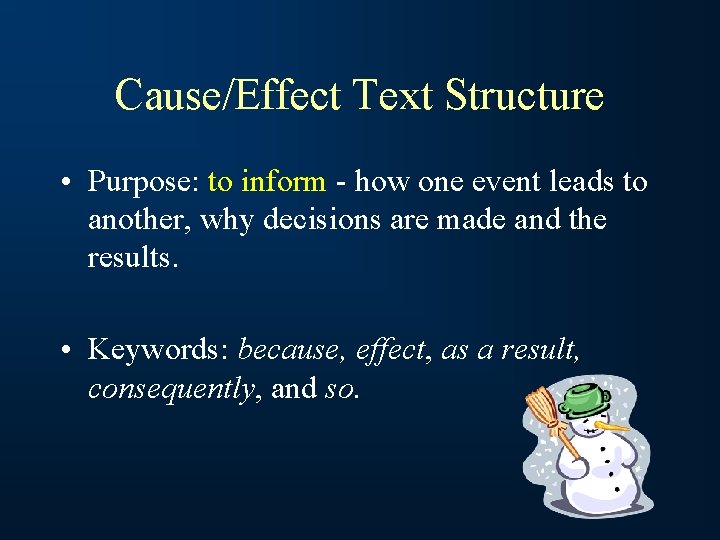 Cause/Effect Text Structure • Purpose: to inform - how one event leads to another,