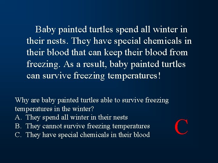 Baby painted turtles spend all winter in their nests. They have special chemicals in