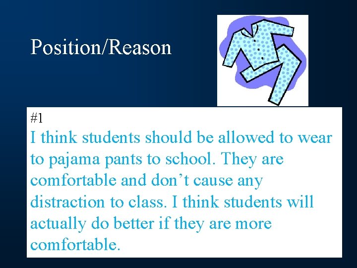 Position/Reason #1 I think students should be allowed to wear to pajama pants to