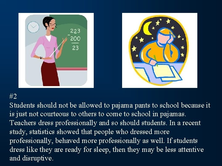 #2 Students should not be allowed to pajama pants to school because it is