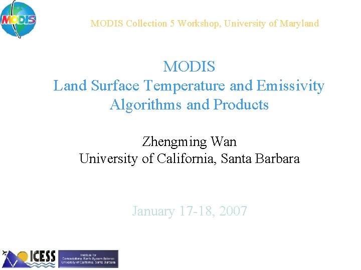 MODIS Collection 5 Workshop, University of Maryland MODIS Land Surface Temperature and Emissivity Algorithms