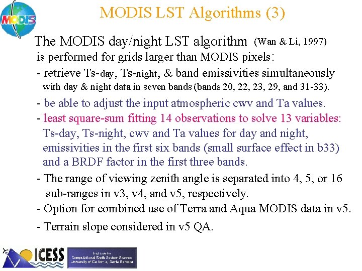 MODIS LST Algorithms (3) The MODIS day/night LST algorithm (Wan & Li, 1997) is