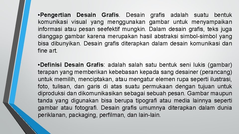  • Pengertian Desain Grafis. Desain grafis adalah suatu bentuk komunikasi visual yang menggunakan