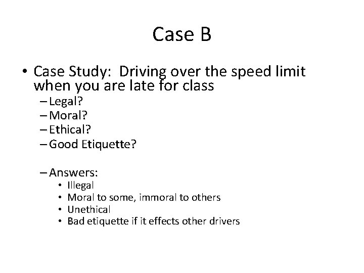 Case B • Case Study: Driving over the speed limit when you are late