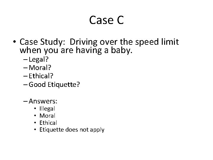 Case C • Case Study: Driving over the speed limit when you are having