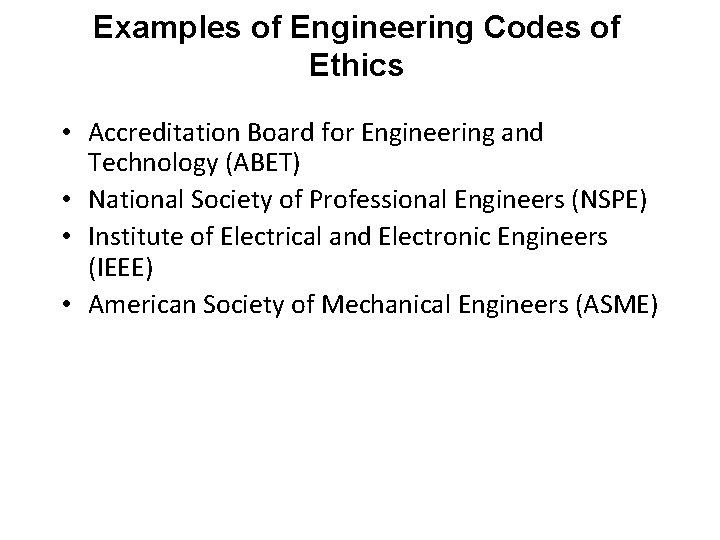 Examples of Engineering Codes of Ethics • Accreditation Board for Engineering and Technology (ABET)