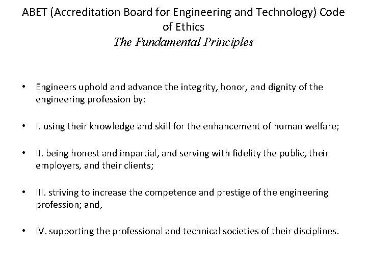 ABET (Accreditation Board for Engineering and Technology) Code of Ethics The Fundamental Principles •