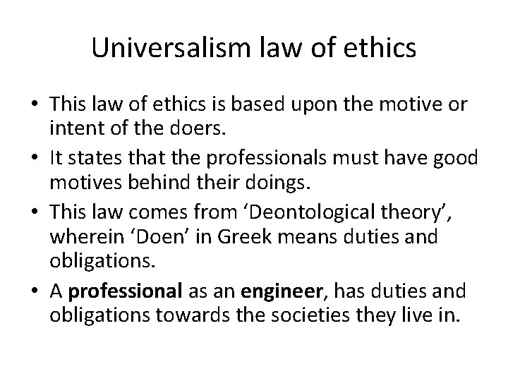 Universalism law of ethics • This law of ethics is based upon the motive