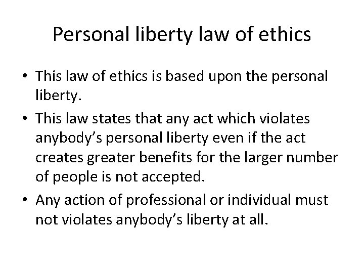 Personal liberty law of ethics • This law of ethics is based upon the