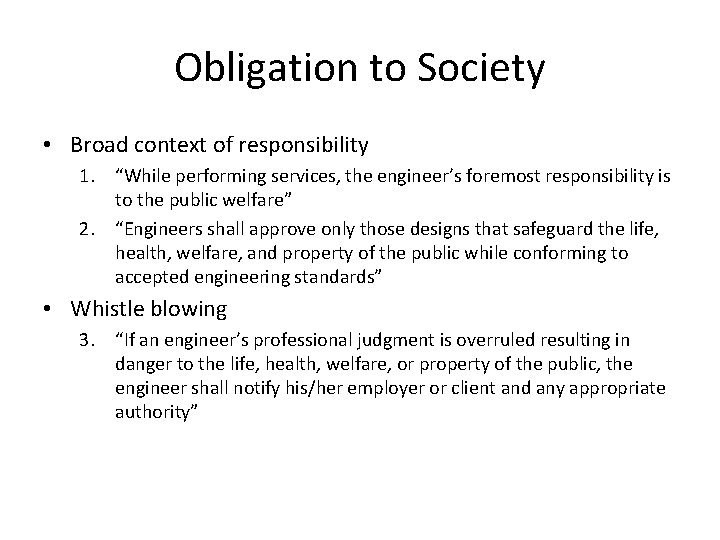 Obligation to Society • Broad context of responsibility 1. “While performing services, the engineer’s
