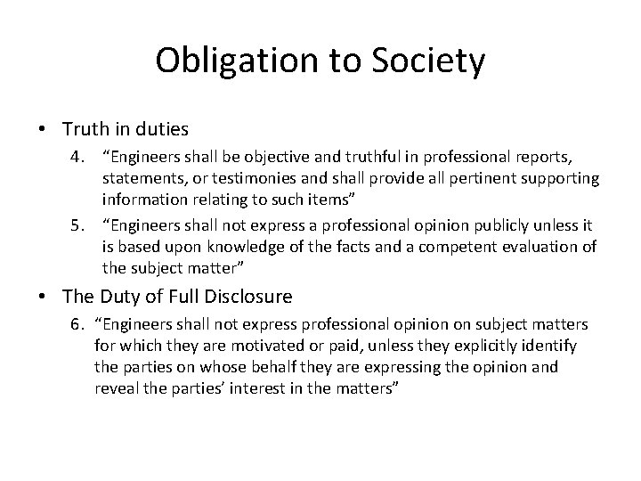 Obligation to Society • Truth in duties 4. “Engineers shall be objective and truthful