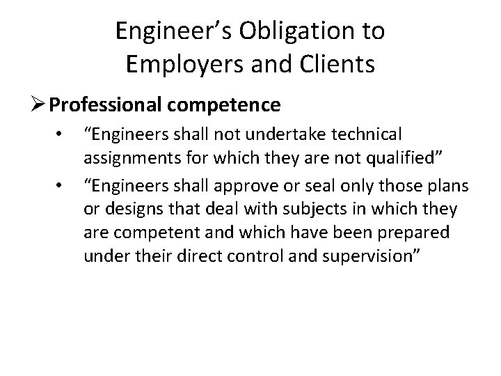 Engineer’s Obligation to Employers and Clients Ø Professional competence • • “Engineers shall not