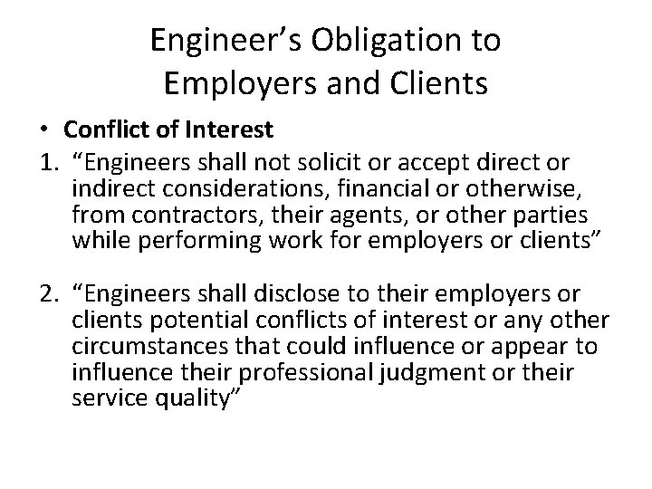 Engineer’s Obligation to Employers and Clients • Conflict of Interest 1. “Engineers shall not