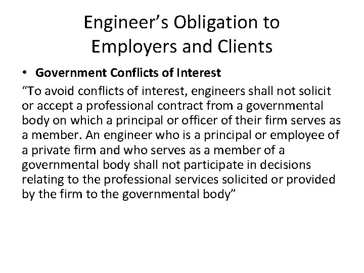 Engineer’s Obligation to Employers and Clients • Government Conflicts of Interest “To avoid conflicts