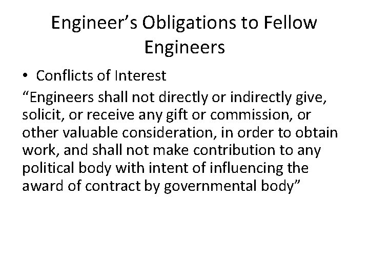 Engineer’s Obligations to Fellow Engineers • Conflicts of Interest “Engineers shall not directly or