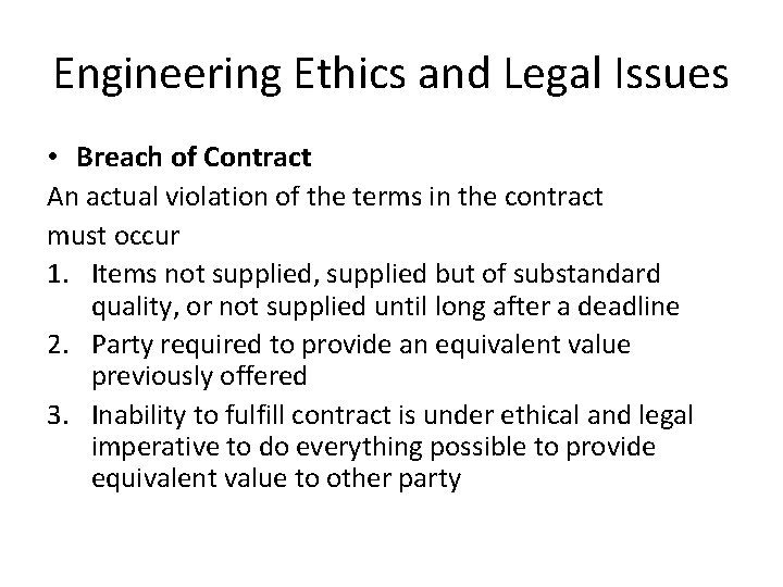 Engineering Ethics and Legal Issues • Breach of Contract An actual violation of the