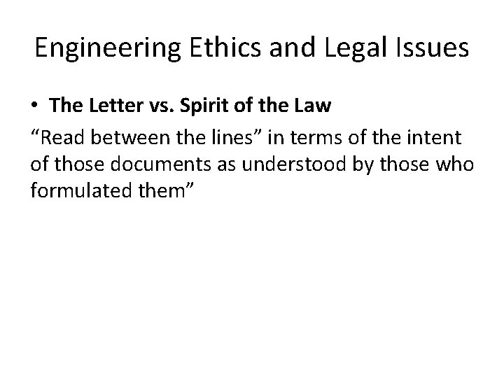 Engineering Ethics and Legal Issues • The Letter vs. Spirit of the Law “Read