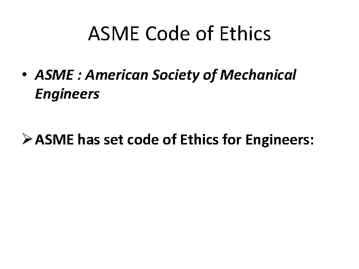 ASME Code of Ethics • ASME : American Society of Mechanical Engineers Ø ASME