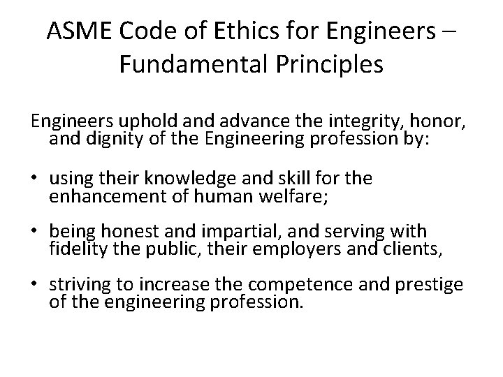 ASME Code of Ethics for Engineers – Fundamental Principles Engineers uphold and advance the