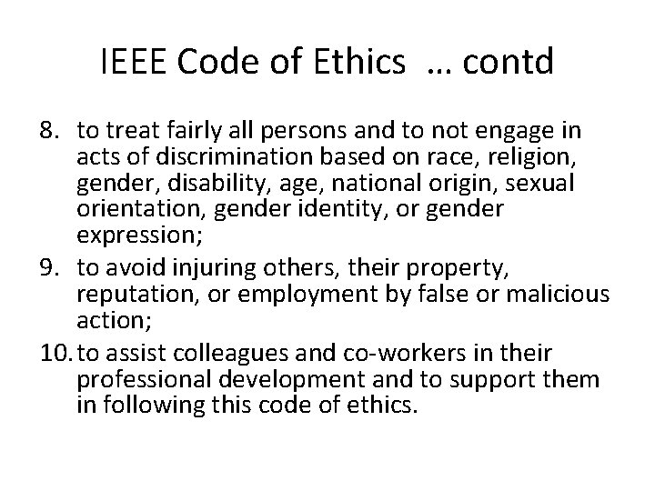 IEEE Code of Ethics … contd 8. to treat fairly all persons and to
