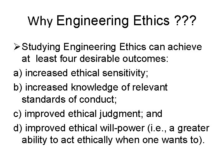 Why Engineering Ethics ? ? ? Ø Studying Engineering Ethics can achieve at least