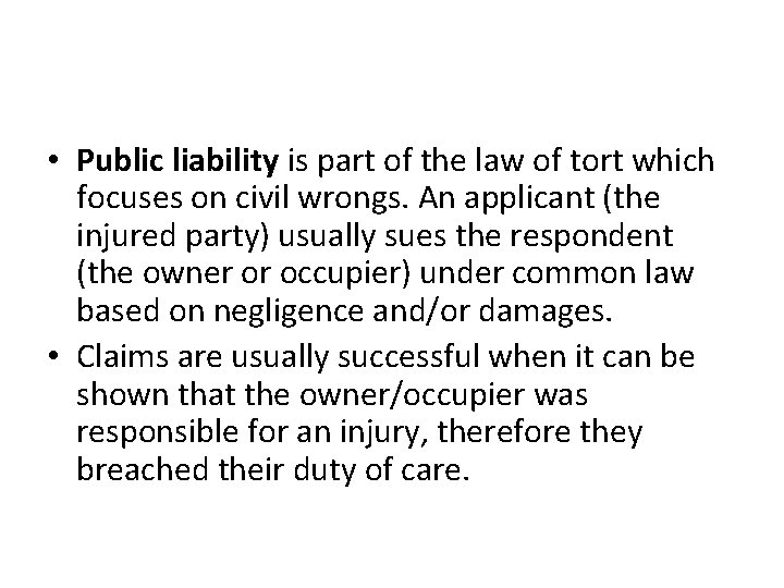  • Public liability is part of the law of tort which focuses on