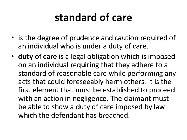 standard of care • is the degree of prudence and caution required of an