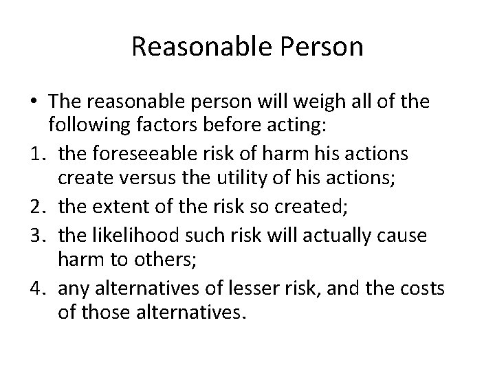 Reasonable Person • The reasonable person will weigh all of the following factors before