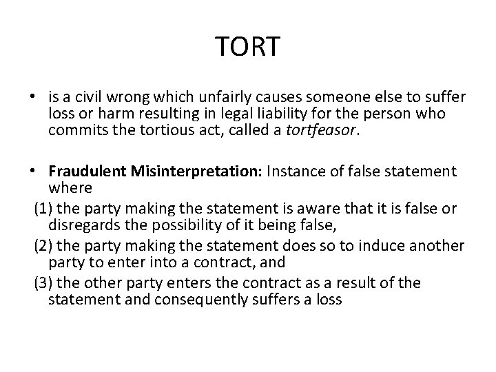 TORT • is a civil wrong which unfairly causes someone else to suffer loss