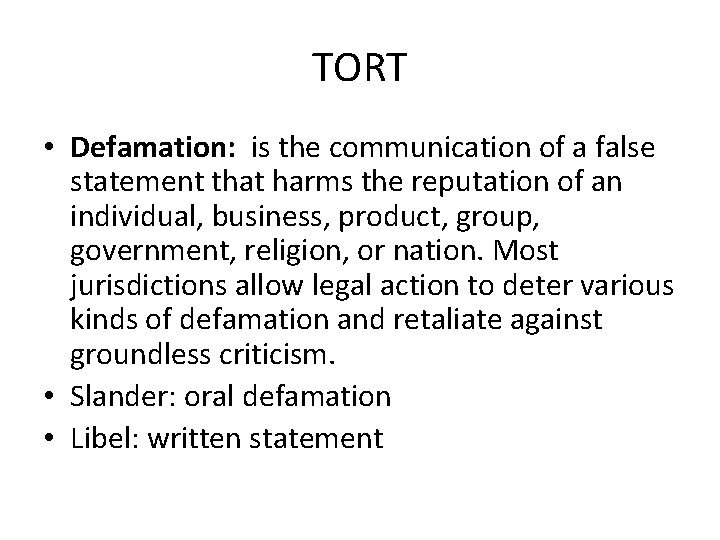 TORT • Defamation: is the communication of a false statement that harms the reputation