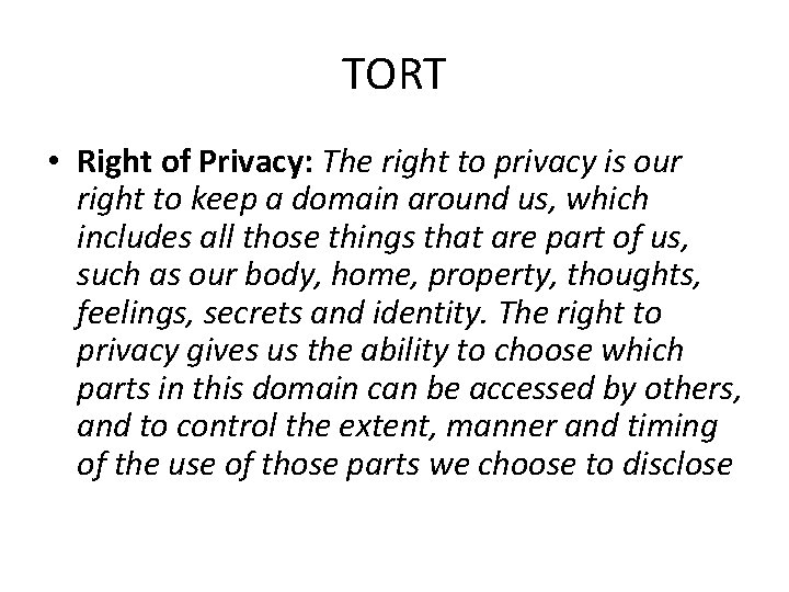 TORT • Right of Privacy: The right to privacy is our right to keep