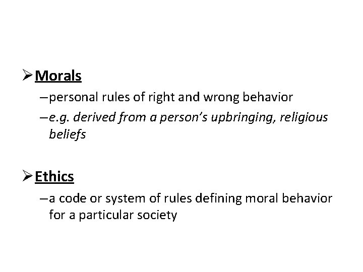 ØMorals – personal rules of right and wrong behavior – e. g. derived from